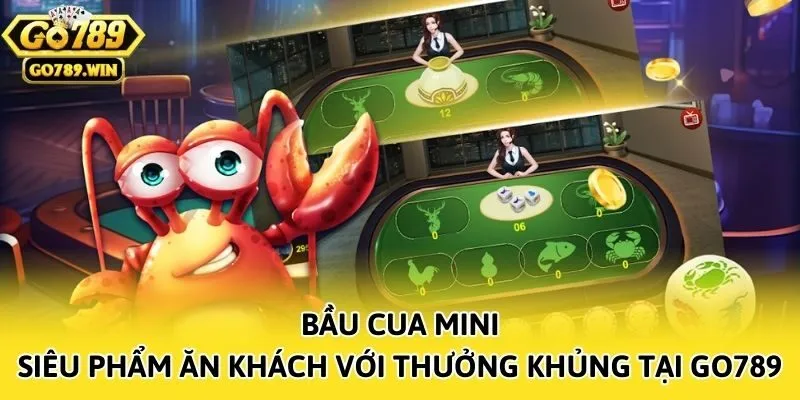Bầu Cua Mini - Siêu Phẩm Ăn Khách Với Thưởng Khủng Tại Go789