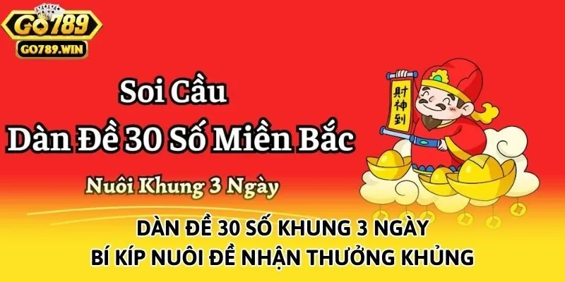 Dàn Đề 30 Số Khung 3 Ngày - Bí Kíp Nuôi Đề Nhận Thưởng Khủng