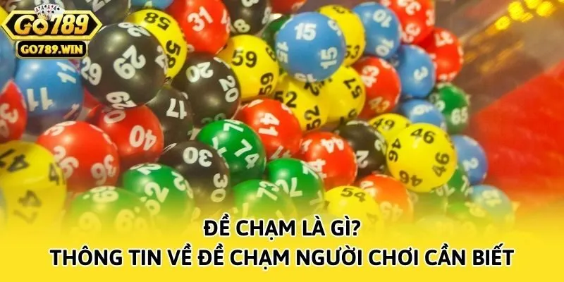 Đề Chạm Là Gì? Thông Tin Về Đề Chạm Người Chơi Cần Biết