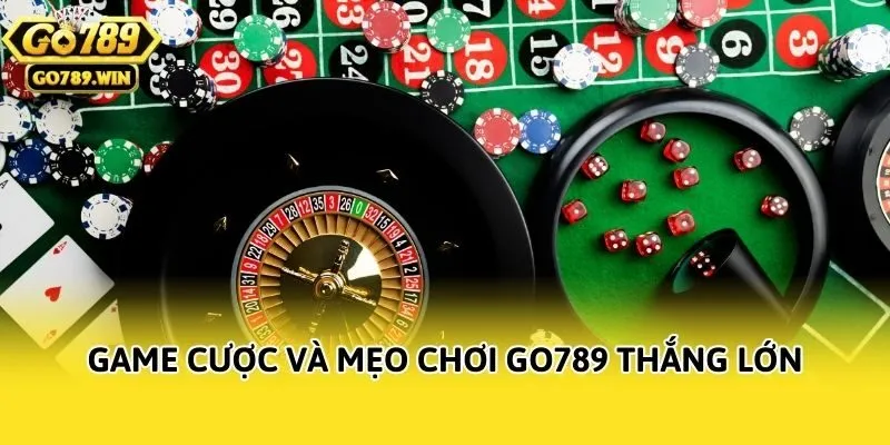 Game cược và mẹo chơi Go789 thắng lớn