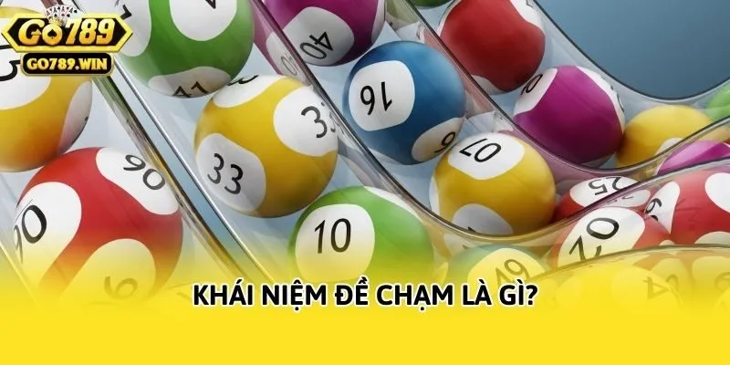 Khái niệm đề chạm là gì?