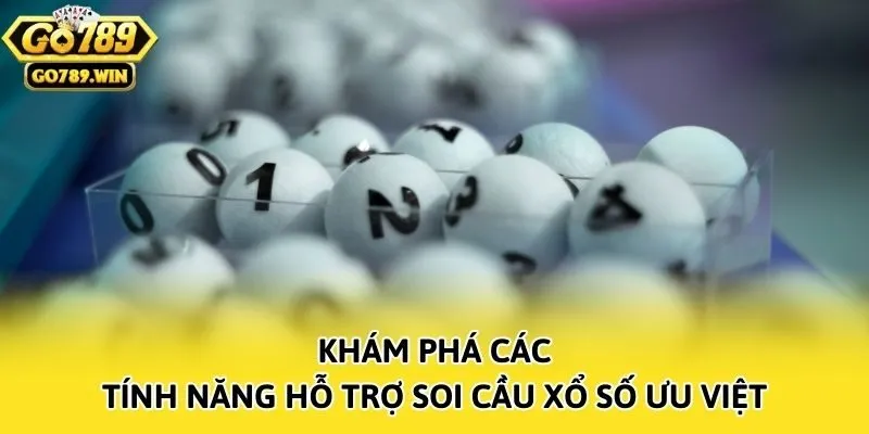 Khám phá các tính năng hỗ trợ soi cầu xổ số ưu việt