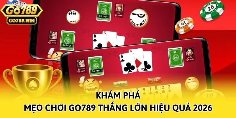 Khám phá mẹo chơi Go789 thắng lớn hiệu quả 2026