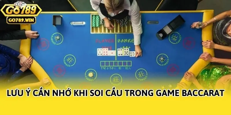 Lưu ý cần nhớ khi soi cầu trong game Baccarat
