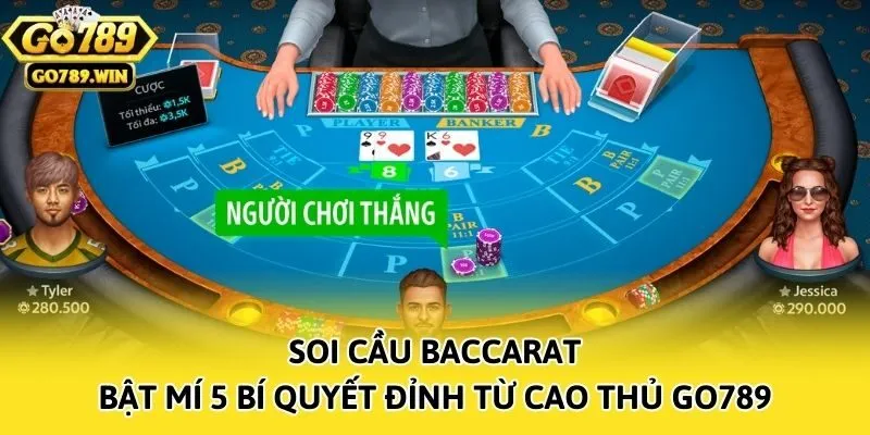Soi Cầu Baccarat - Bật Mí 5 Bí Quyết Đỉnh Từ Cao Thủ Go789