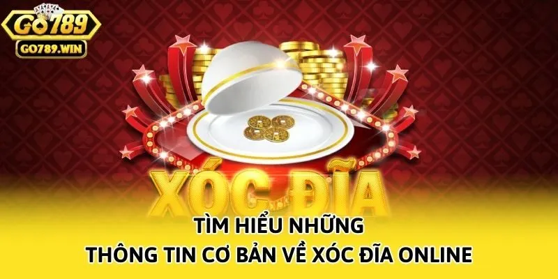 Tìm hiểu những thông tin cơ bản về xóc đĩa online