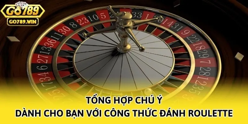 Tổng hợp chú ý dành cho bạn với công thức đánh Roulette