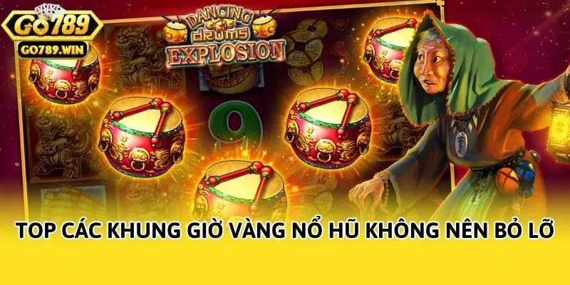 Top các khung giờ vàng nổ hũ không nên bỏ lỡ